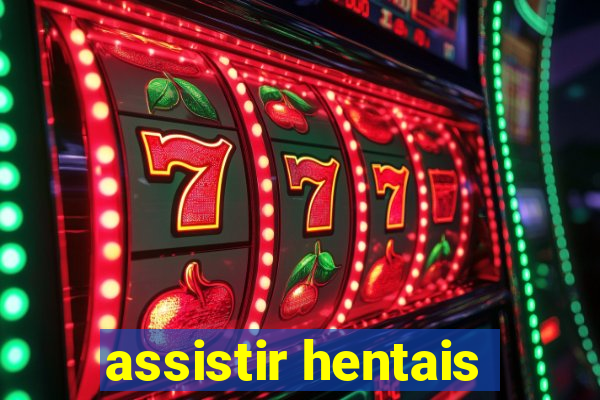 assistir hentais